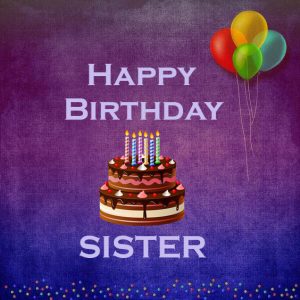 (Latest) Best Happy Birthday Sister Images, Wishes, and Quotes 2024